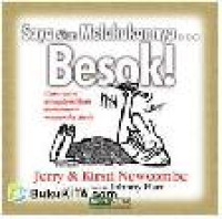 Image of Saya Akan Melakukannya… Besok : Cara‑cara Menghentikan Kebiasaan Menunda Anda