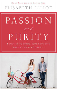 Image of Passion and Purity: Learning to Bring Your Love Life Under Christ's Control