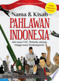 Image of Nama dan Kisah Pahlawan Indonesia: dari Masa VOC, Belanda, Jepang, hingga Masa Pembangunan