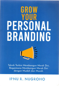 Image of Grow Your Personal Branding: Teknik Terkini Membangun Merek Diri