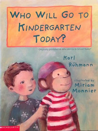 Image of Who Will Go To Kindergarten Today?