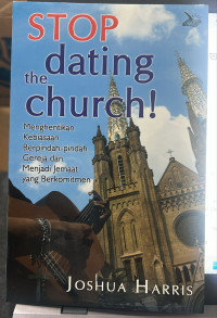Image of Stop dating the church, menghentikan kebiasaan berpindah-pindah gereja dan menjadi Jemaat yang berkomitmen